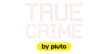 True Crime by Pluto TV kanal logosu