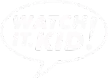 Watch it KID! kanal logosu